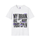 My Brain Has Too Many Tabs Open T-Shirt – Funny Graphic Tee
