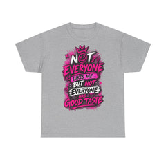 Statement T-Shirt — "Not Everyone Likes Me... But Not Everyone Has Good Taste" Graphic Tee