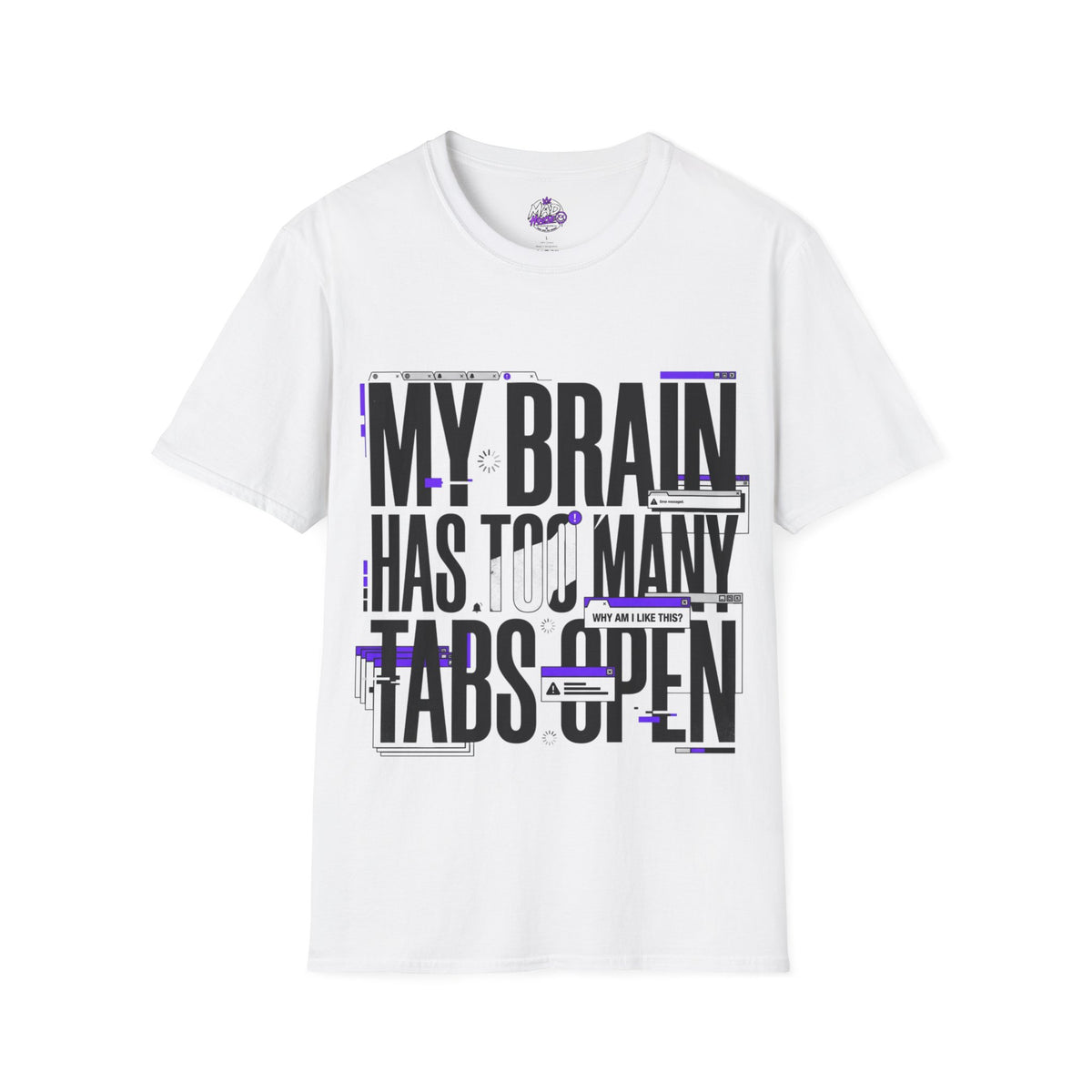 My Brain Has Too Many Tabs Open T-Shirt – Funny Graphic Tee