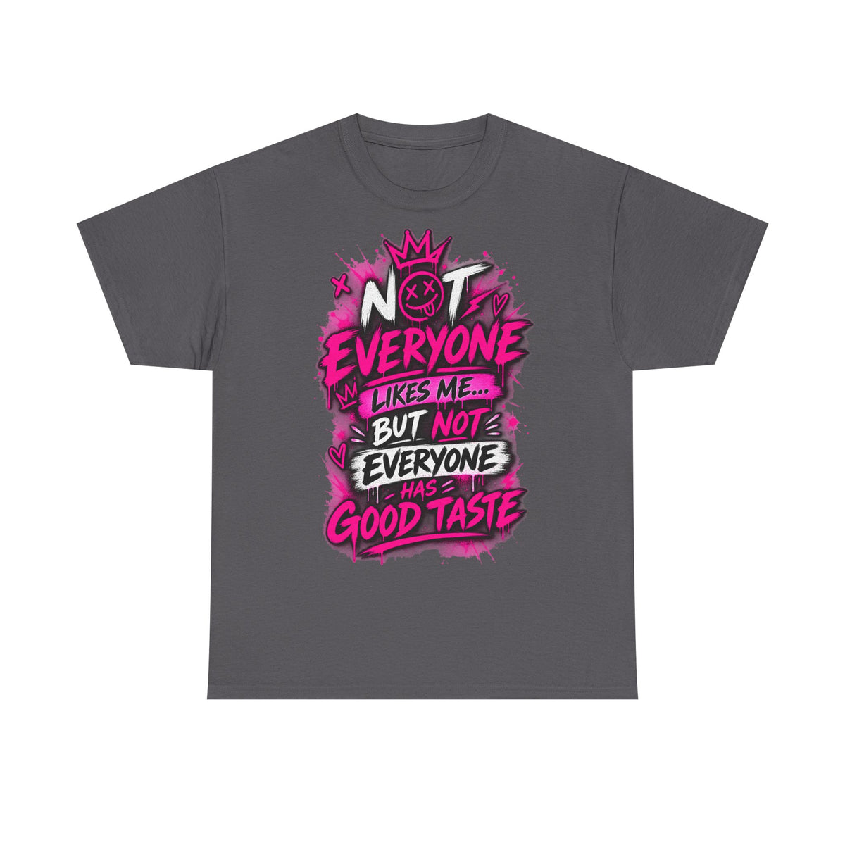 Statement T-Shirt — "Not Everyone Likes Me... But Not Everyone Has Good Taste" Graphic Tee