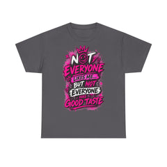 Statement T-Shirt — "Not Everyone Likes Me... But Not Everyone Has Good Taste" Graphic Tee