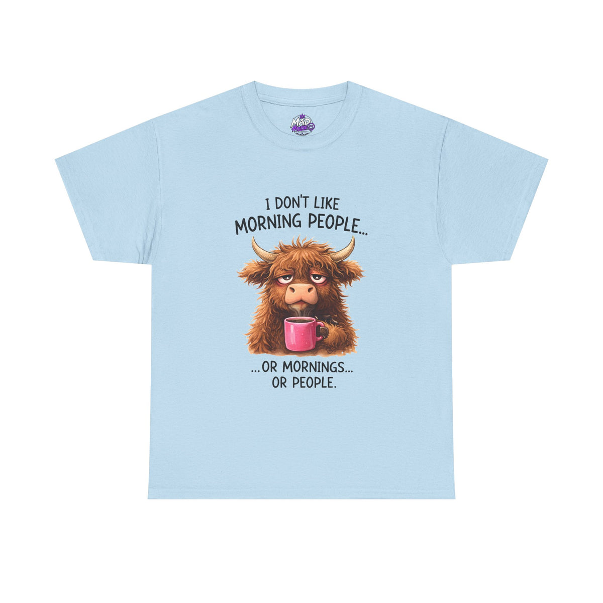 Funny Morning Coffee Tee – “I Don’t Like Morning People…or Mornings…or People” Cow Graphic