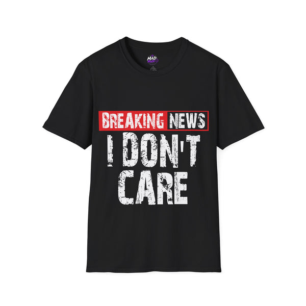 Breaking News I Don't Care" Bold Graphic Tee