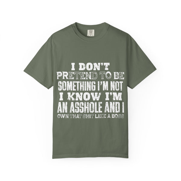 Graphic T-Shirt — "I Don't Pretend to Be Something I'm Not" Bold Text Tee